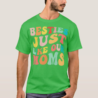 Besties net als onze moeders 1 t-shirt