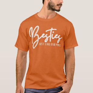 Besties net als onze moeders Best Friend Outfits F T-shirt