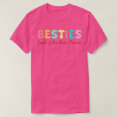 Besties net als onze moeders t-shirt (Design voorkant)