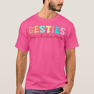 Besties net als onze moeders t-shirt
