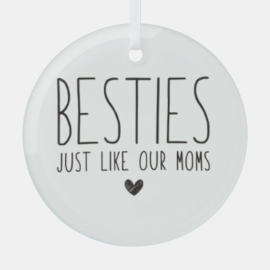 Besties zoals onze moeders glas ornament (Voorkant)