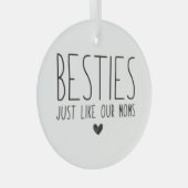 Besties zoals onze moeders glas ornament (Voorkant Rechts)