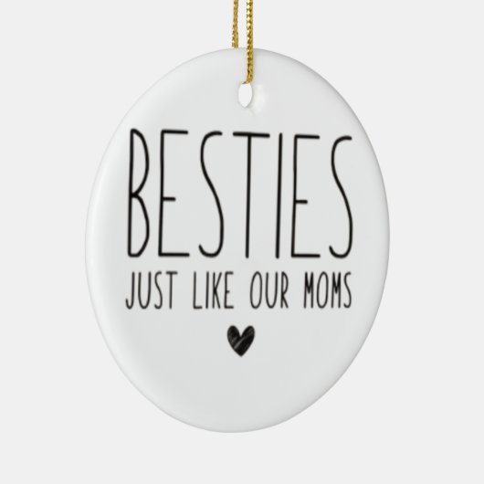 Besties zoals onze moeders keramisch ornament (Rechts)