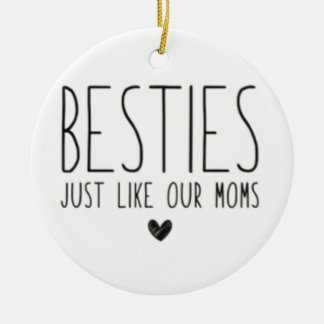 Besties zoals onze moeders keramisch ornament