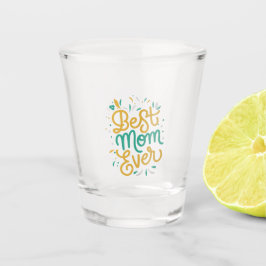 bestmom ever shot glas
