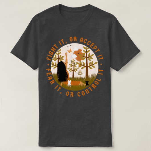 Bestrijd het of accepteer het Angst of controleer  T-shirt (Design voorkant)