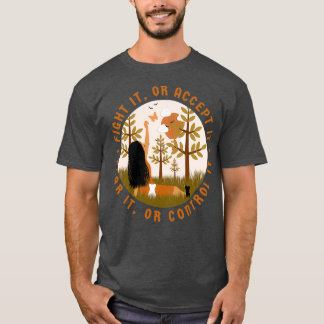 Bestrijd het of accepteer het Angst of controleer  T-shirt