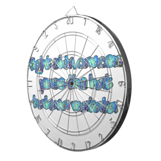Bestrijd huidkanker, passeer het Pet, Hakuna Matat Dartbord (Voorkant Rechts)