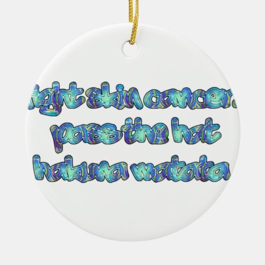 Bestrijd huidkanker, passeer het Pet, Hakuna Matat Keramisch Ornament (Voorkant)