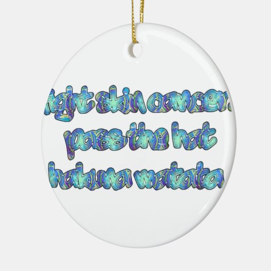 Bestrijd huidkanker, passeer het Pet, Hakuna Matat Keramisch Ornament (Links)