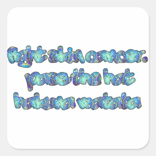Bestrijd huidkanker, passeer het Pet, Hakuna Matat Vierkante Sticker (Voorkant)