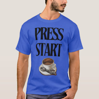 Bestselling Press start Coffee T-shirt