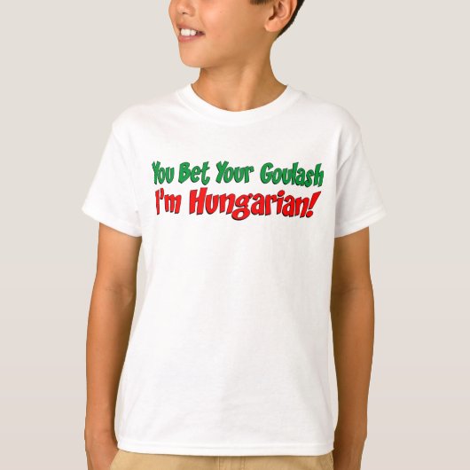 Bet Uw Goulash Hongaars T-shirt (Voorkant)