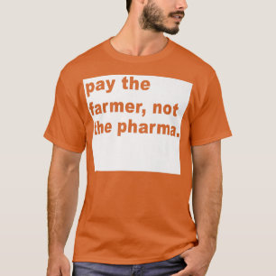 Betaal de boer niet de Pharma Funny Farming T-shirt