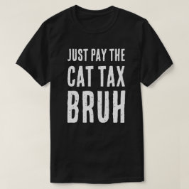 BETAAL DE CAT TAX BRUH T-SHIRT