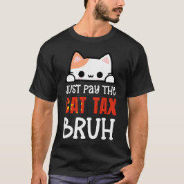 BETAAL GEWOON DE CAT TAX BRUH HUMOR T-SHIRT