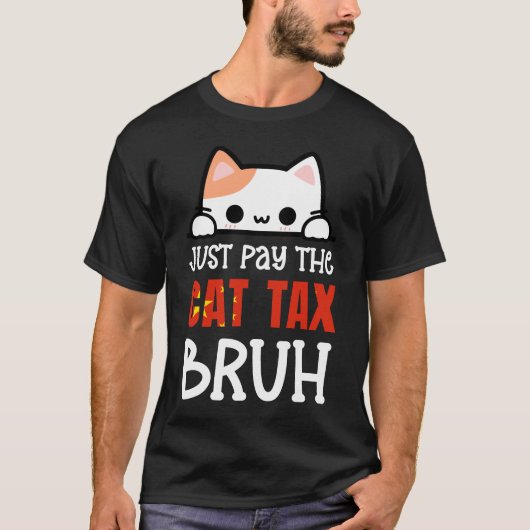 BETAAL GEWOON DE CAT TAX BRUH HUMOR T-SHIRT (Voorkant)