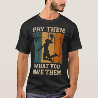 Betaal hen wat je hun verschuldigd bent Damesbaske T-shirt