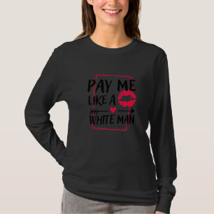 Betaal Me Als Een Blankeman, Feminisme Vrouwenrech T-shirt