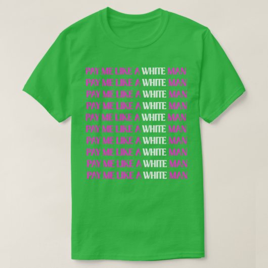 Betaal me als een wit man t-shirt (Design voorkant)