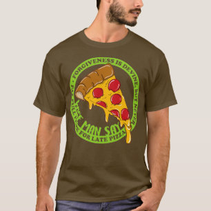 Betaal nooit de volledige prijs voor late Pizza T-shirt