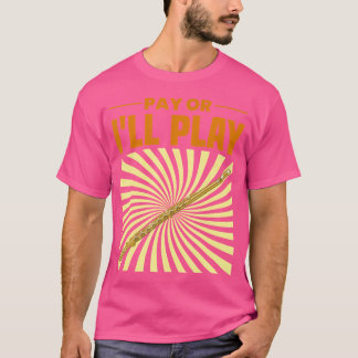 Betaal of ik speel fluit speler Shirt fluitist fla