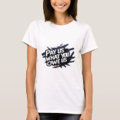 betaal ons wat je ons schuldig bent shirt (Voorkant)