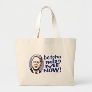 Betcha Miss me nu! Bill Clinton Bag  Grote Tote Bag
