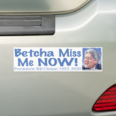 Betcha Miss me nu! Bill Clinton Bumpersticker (Op auto)