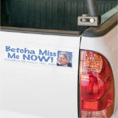 Betcha Miss me nu! Bill Clinton Bumpersticker (Op Truck)