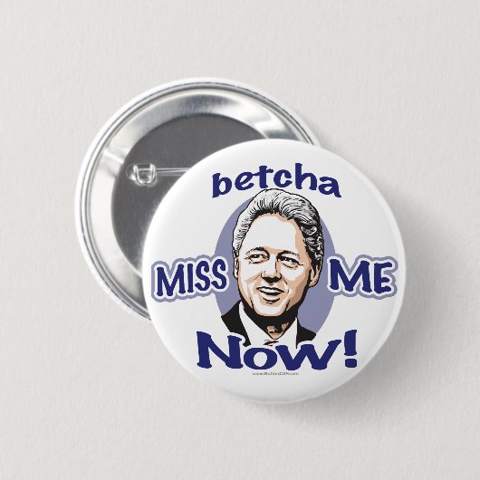 Betcha Miss me nu! Clinton Button  (Voorkant /achterkant)