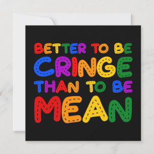 Beter Cringe dan Mean zijn Kaart