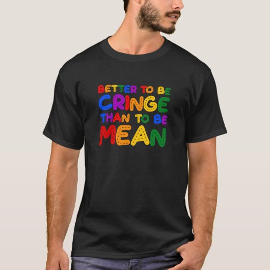 Beter Cringe dan Mean zijn T-shirt (Voorkant)