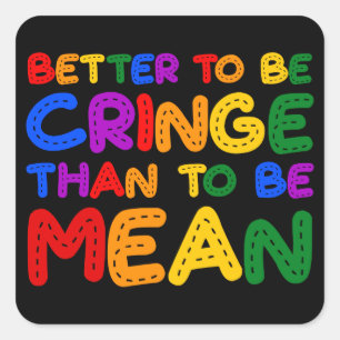 Beter Cringe dan Mean zijn Vierkante Sticker