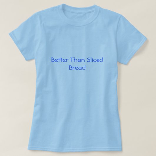 Beter dan gesneden T-shirt (Design voorkant)