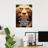 Beter dan gisteren lion Motivatie offertes Poster (Thuiskantoor)