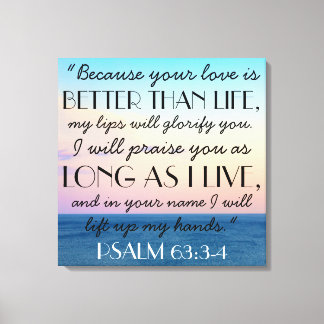 Beter dan het leven Bijbel Verse Psalm 63:3-4T Canvas Afdruk