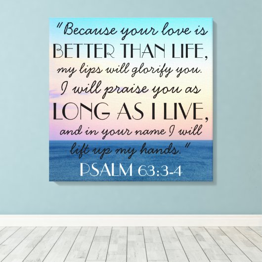 Beter dan het leven Bijbel Verse Psalm 63:3-4T Canvas Afdruk (Insitu (Houten vloer))