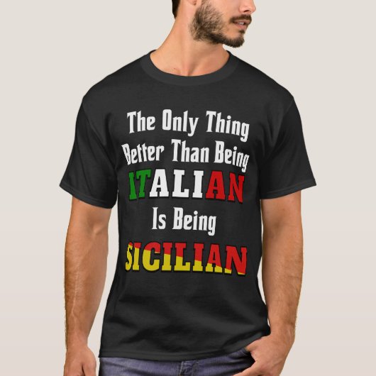 Beter dan Italiaans zijn is Siciliaans zijn T-shirt (Voorkant)