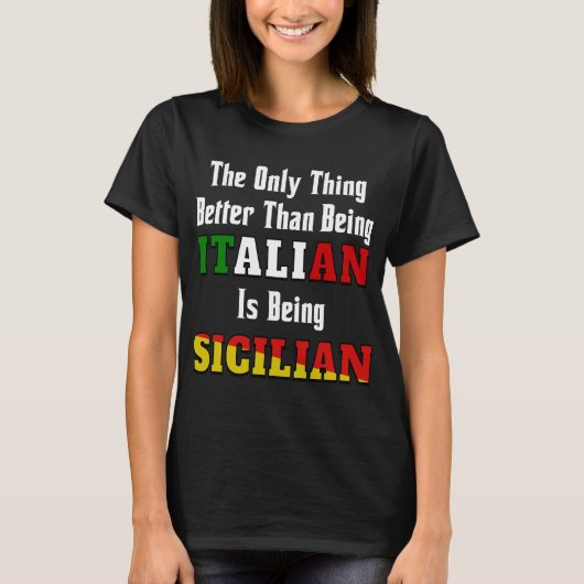 Beter dan Italiaans zijn is Siciliaans zijn T-shirt (Voorkant)