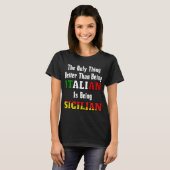 Beter dan Italiaans zijn is Siciliaans zijn T-shirt (Voorkant volledig)