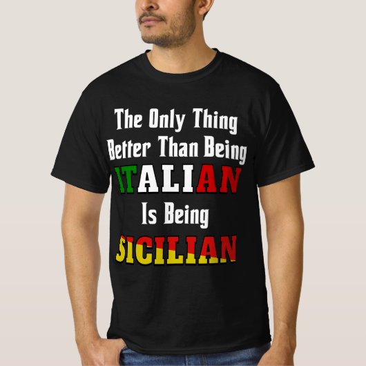 Beter dan Italiaans zijn is Siciliaans zijn T-shirt (Voorkant)
