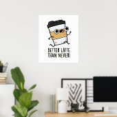 Beter dan latte dan nooit grappige koffiebonen poster (Thuiskantoor)