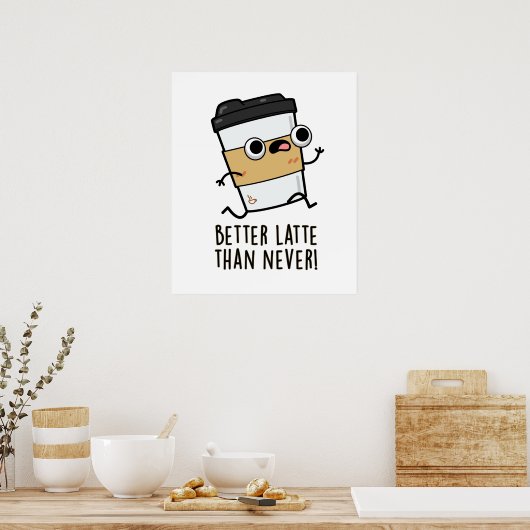 Beter dan latte dan nooit grappige koffiebonen poster (Keuken)