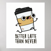 Beter dan latte dan nooit grappige koffiebonen poster (Voorkant)