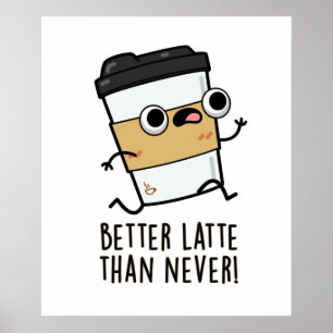 Beter dan latte dan nooit grappige koffiebonen poster