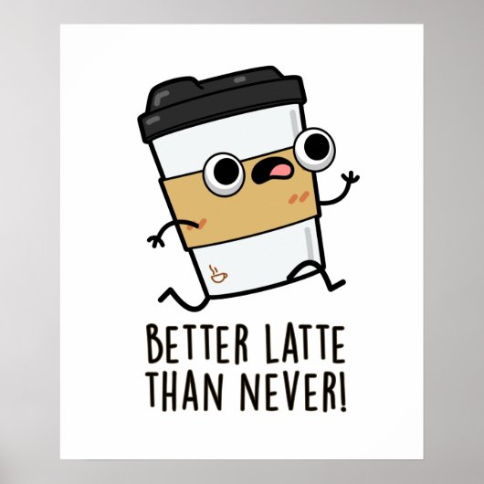 Beter dan latte dan nooit grappige koffiebonen poster (Voorkant)