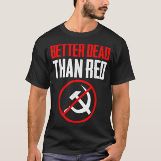 Beter dood dan anti-communistische commu van de Ro T-shirt
