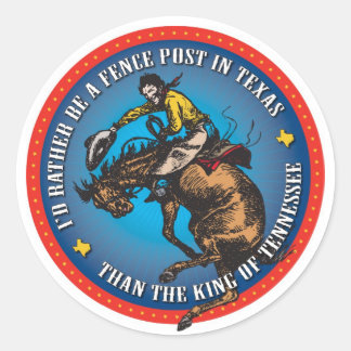 Beter een hekpaal in Texas dan koning van TN Ronde Sticker