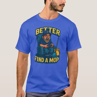 "Beter een mop zoeken – het wordt plakkerig!" Awak T-shirt